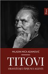 Titovi obaveštajci špijuni i agenti: dokumentarne priče